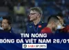 Tin nóng bóng đá Việt Nam hôm nay ngày 26/01: HLV Indonesia vẫn réo tên ĐT Việt Nam, Hùng Dũng có phát biểu đáng chú ý